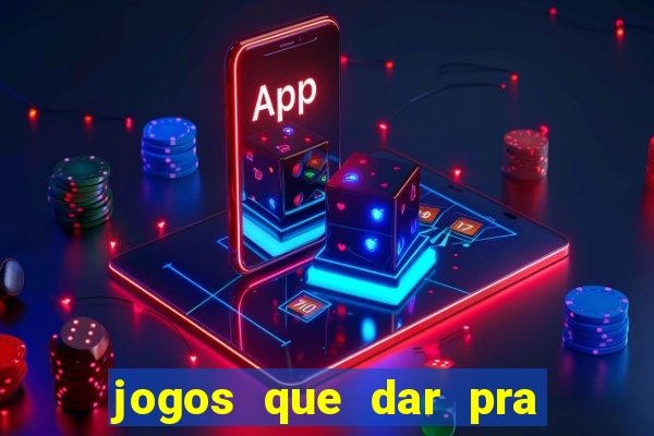 jogos que dar pra ganhar dinheiro